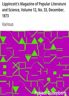 Lippincott’s Magazine Of Popular Literature And Science, Volume 12, No. 33, December, 1873