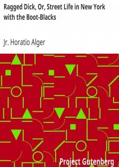 Ragged Dick, Or, Street Life In New York With The Boot-Blacks