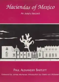 The Haciendas Of Mexico. An Artist’s Record