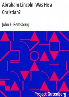 Abraham Lincoln. Was He A Christian