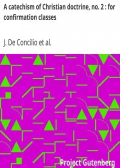 A Catechism Of Christian Doctrine, No. 2 . For Confirmation Classes