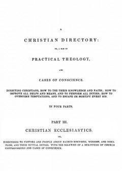 A Christian Directory, Part 3. Christian Ecclesiastics