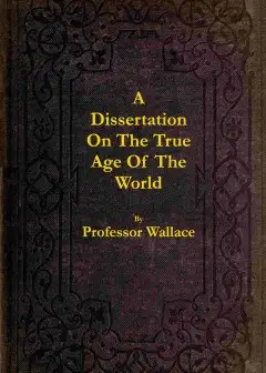 A Dissertation On The True Age Of The World