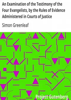 An Examination Of The Testimony Of The Four Evangelists, By The Rules Of Evidence Administ