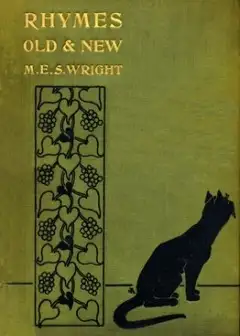Rhymes Old And New . Collected By M.e.s. Wright