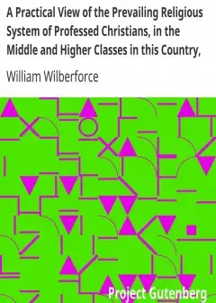 A Practical View Of The Prevailing Religious System Of Professed Christians, In The Middle