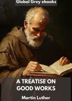 A Treatise On Good Works