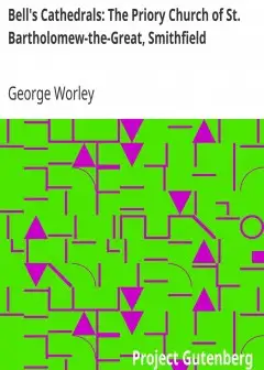 Bell’s Cathedrals. The Priory Church Of St. Bartholomew-The-Great, Smithfield . A Short Hi