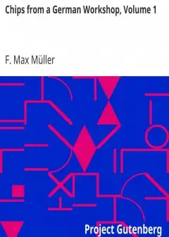 Chips From A German Workshop, Volume 1 . Essays On The Science Of Religion