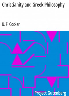 Christianity And Greek Philosophy . Or, The Relation Between Spontaneous And Reflective Th