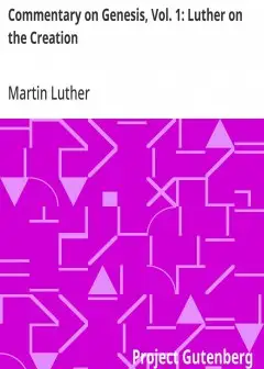 Commentary On Genesis, Vol. 1. Luther On The Creation