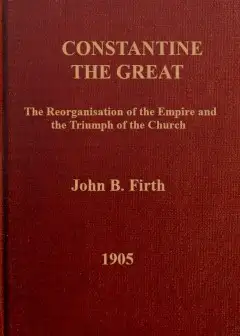 Constantine The Great. The Reorganization Of The Empire And The Triumph Of The Church