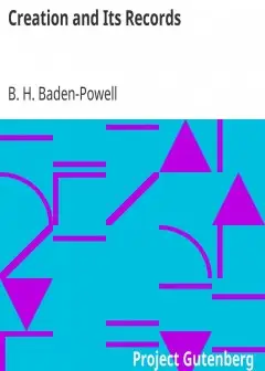 Creation And Its Records . A Brief Statement Of Christian Belief With Reference To Modern