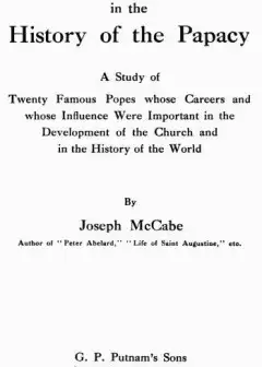Crises In The History Of The Papacy . A Study Of Twenty Famous Popes Whose Careers And Who