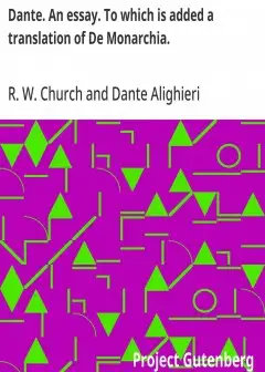 Dante. An Essay. To Which Is Added A Translation Of De Monarchia