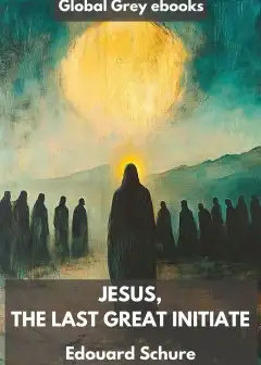 Jesus, The Last Great Initiate