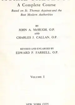 Moral Theology . A Complete Course Based On St. Thomas Aquinas And The Best Modern Authori