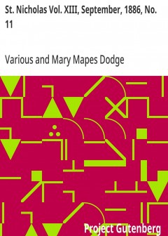 St. Nicholas Vol. Xiii, September, 1886, No. 11 . An Illustrated Magazine For Young Folks
