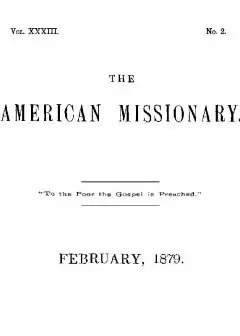 The American Missionary - Volume 33, No. 02, February, 1879