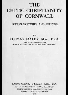The Celtic Christianity Of Cornwall. Divers Sketches And Studies
