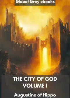 The City Of God, Volume I