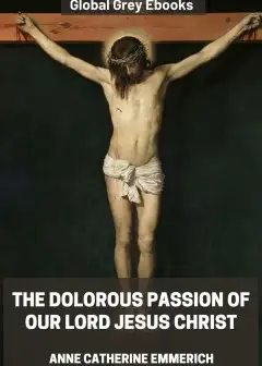 The Dolorous Passion Of Our Lord Jesus Christ