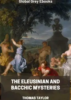 The Eleusinian And Bacchic Mysteries