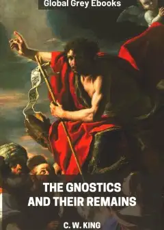 The Gnostics And Their Remains