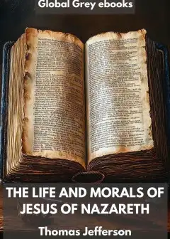 The Life And Morals Of Jesus Of Nazareth