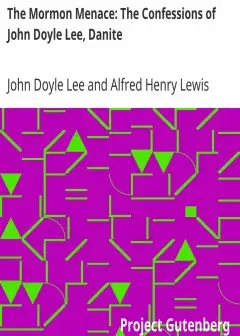 The Mormon Menace. The Confessions Of John Doyle Lee, Danite