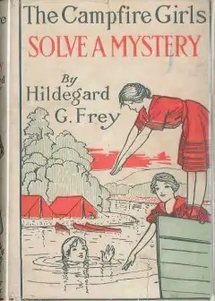 The Camp Fire Girls Solve A Mystery; Or, The Christmas Adventure At Carver House