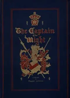 The Captain Of The Wight. A Romance Of Carisbrooke Castle In 1488