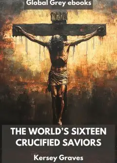 The World’s Sixteen Crucified Saviors