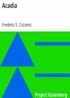 Acadia . Or, A Month With The Blue Noses