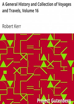 A General History And Collection Of Voyages And Travels, Volume 16