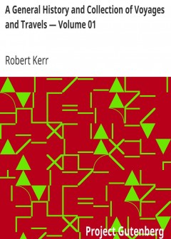 A General History And Collection Of Voyages And Travels - Volume 01 . Arranged In Systemat