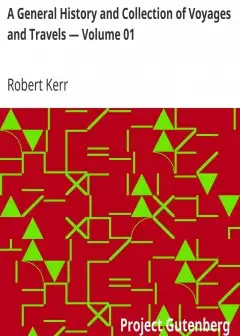 A General History And Collection Of Voyages And Travels - Volume 01 . Arranged In Systemat