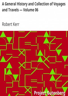 A General History And Collection Of Voyages And Travels - Volume 06 . Arranged In Systemat