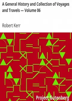 A General History And Collection Of Voyages And Travels - Volume 06 . Arranged In Systemat