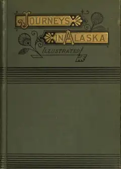 Alaska, Its Southern Coast And The Sitkan Archipelago