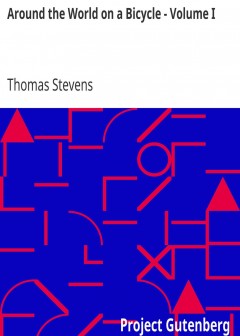 Around The World On A Bicycle - Volume I . From San Francisco To Teheran