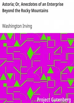 Astoria; Or, Anecdotes Of An Enterprise Beyond The Rocky Mountains