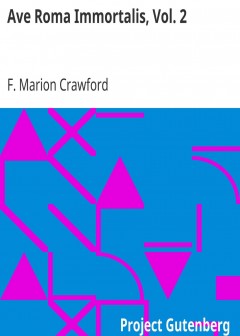 Ave Roma Immortalis, Vol. 2 . Studies From The Chronicles Of Rome