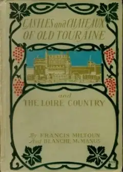 Castles And Chateaux Of Old Touraine And The Loire Country