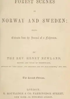 Forest Scenes In Norway And Sweden. Being Extracts From The Journal Of A Fisherman