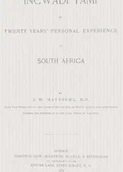 Incwadi Yami; Or, Twenty Years’ Personal Experience In South Africa