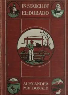 In Search Of El Dorado. A Wanderer’s Experiences
