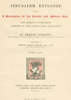 Jerusalem Explored, Volume 1-Text . Being A Description Of The Ancient And Modern City, Wi