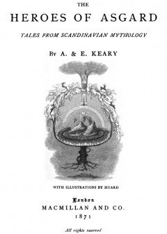 The Heroes Of Asgard. Tales From Scandinavian Mythology