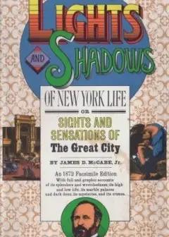 Lights And Shadows Of New York Life . Or, The Sights And Sensations Of The Great City
